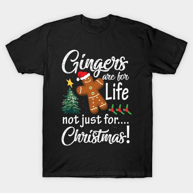 Gingers are for Life Not Just for Christmas Funny gift T-Shirt by rezaabolghasemitam